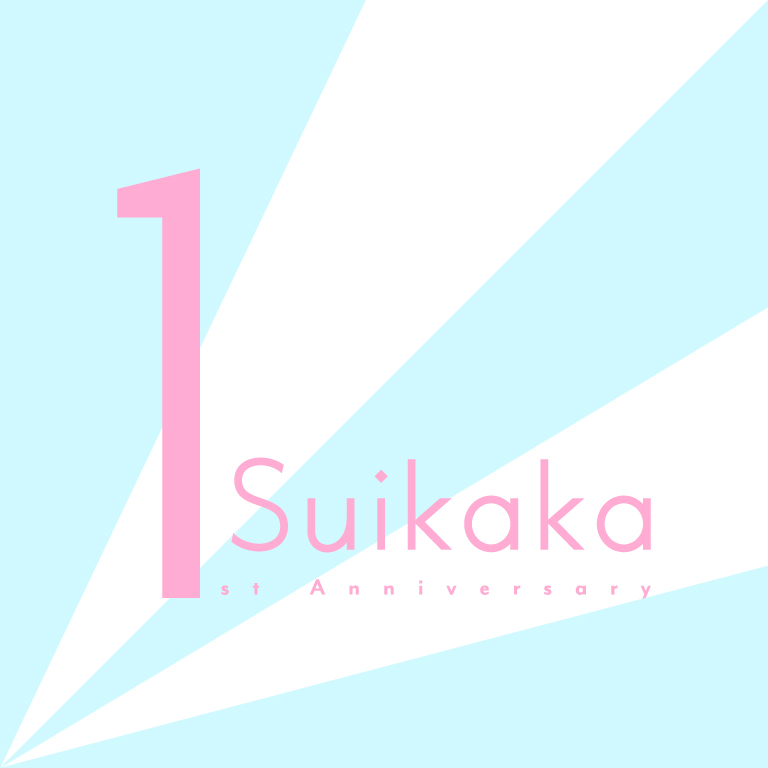 Suikaka 1st Anniversary